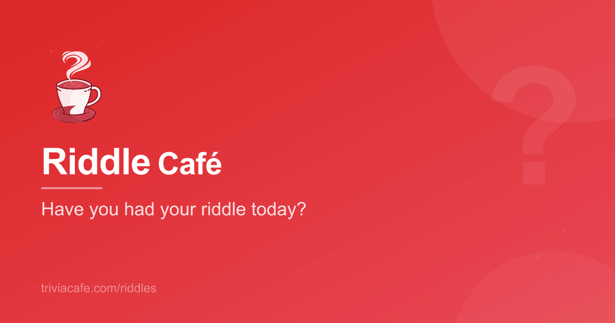 Riddles with Answers: Daily Brain Teasers | Riddle Cafe